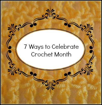 March is crochet month.  What will you do to honor the craft you love?