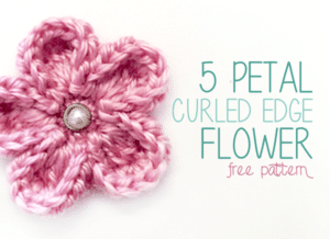 5 Petal Curled Edge Flower by Little Monkeys Crochet