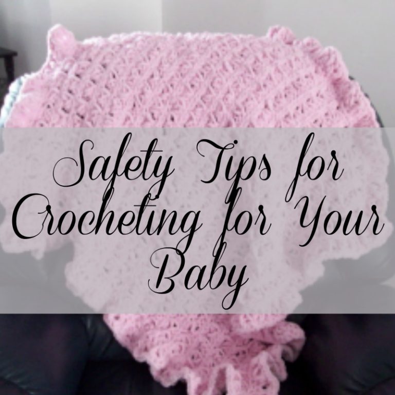 Safety Tips for Crocheting for Your Baby