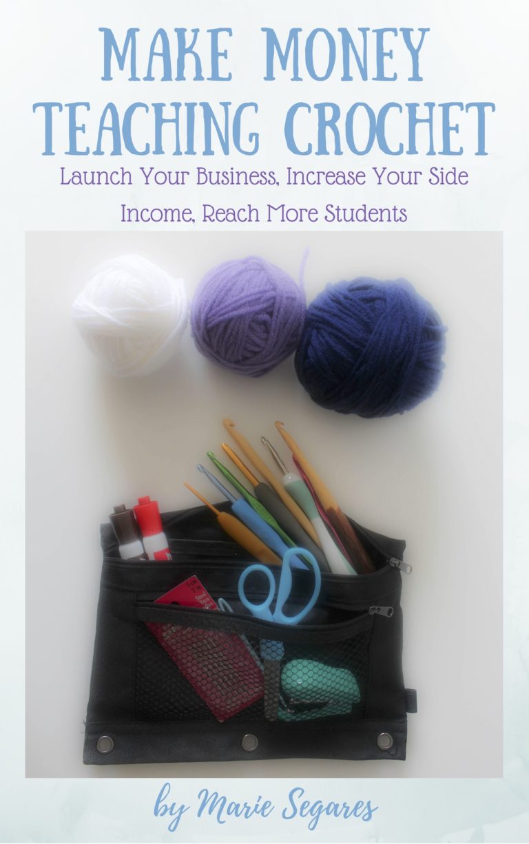 Make Money Teaching Crochet by Marie Segares of Underground Crafter
